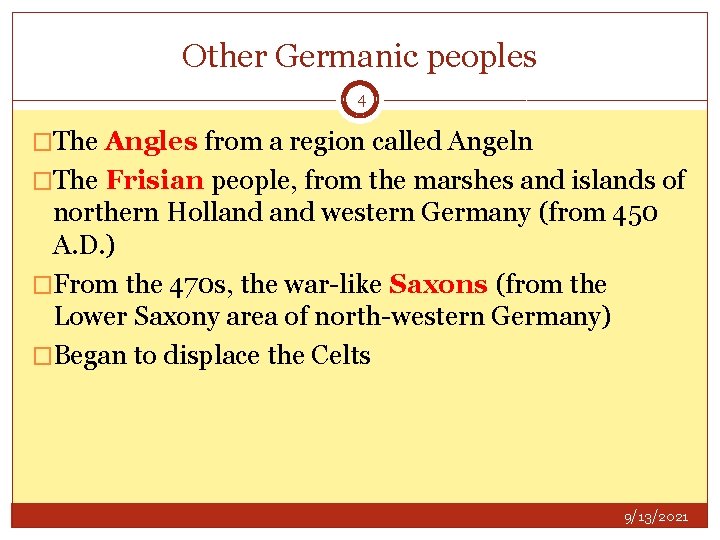 Other Germanic peoples 4 �The Angles from a region called Angeln �The Frisian people,