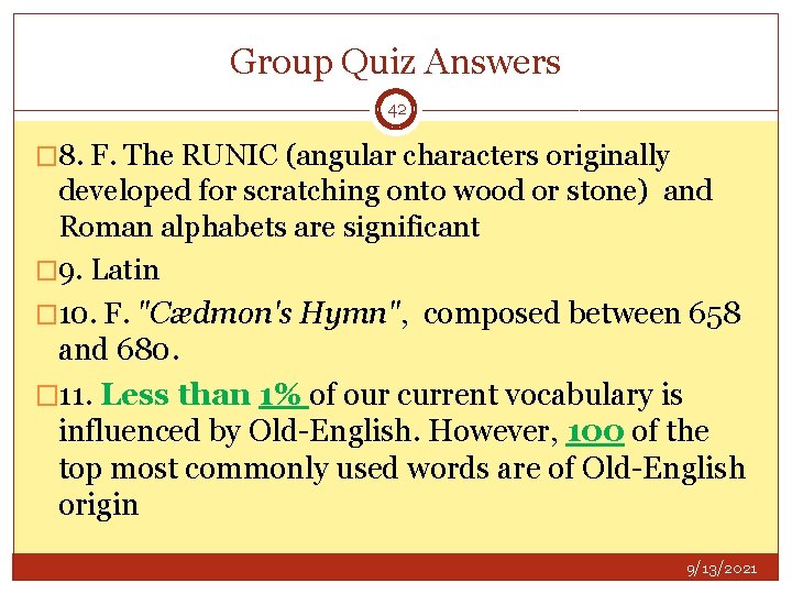 Group Quiz Answers 42 � 8. F. The RUNIC (angular characters originally developed for