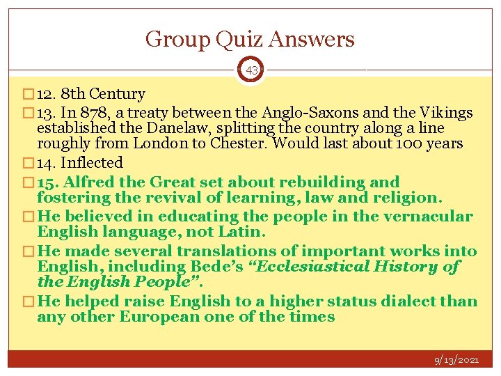 Group Quiz Answers 43 � 12. 8 th Century � 13. In 878, a