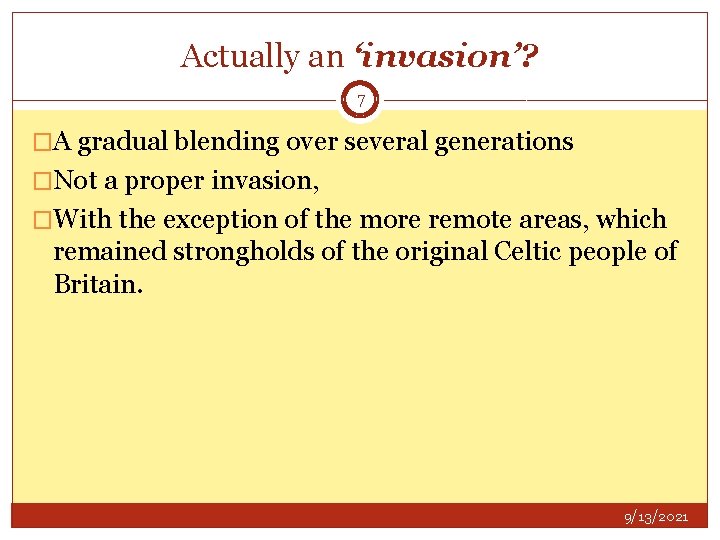 Actually an ‘invasion’? 7 �A gradual blending over several generations �Not a proper invasion,
