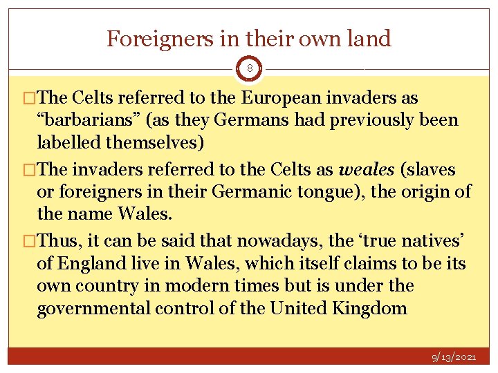 Foreigners in their own land 8 �The Celts referred to the European invaders as