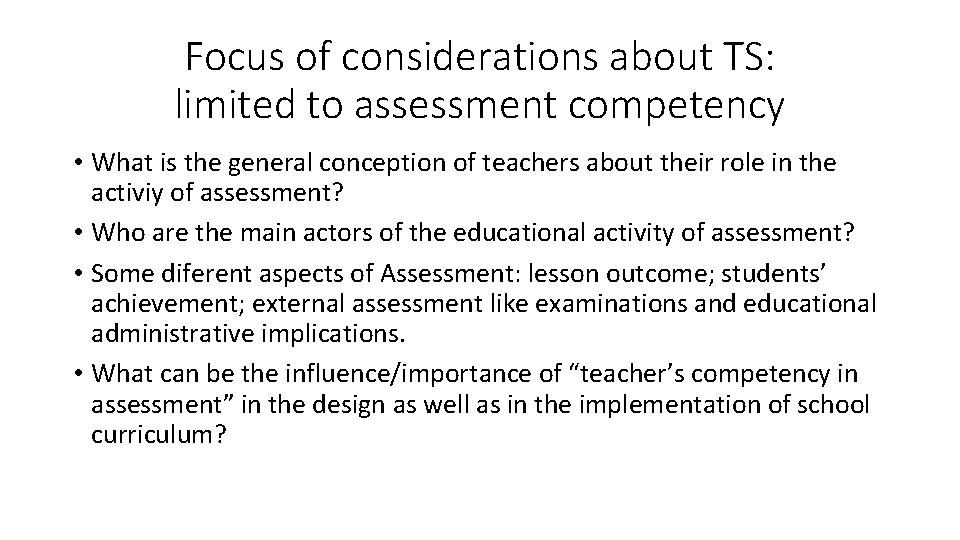 Focus of considerations about TS: limited to assessment competency • What is the general