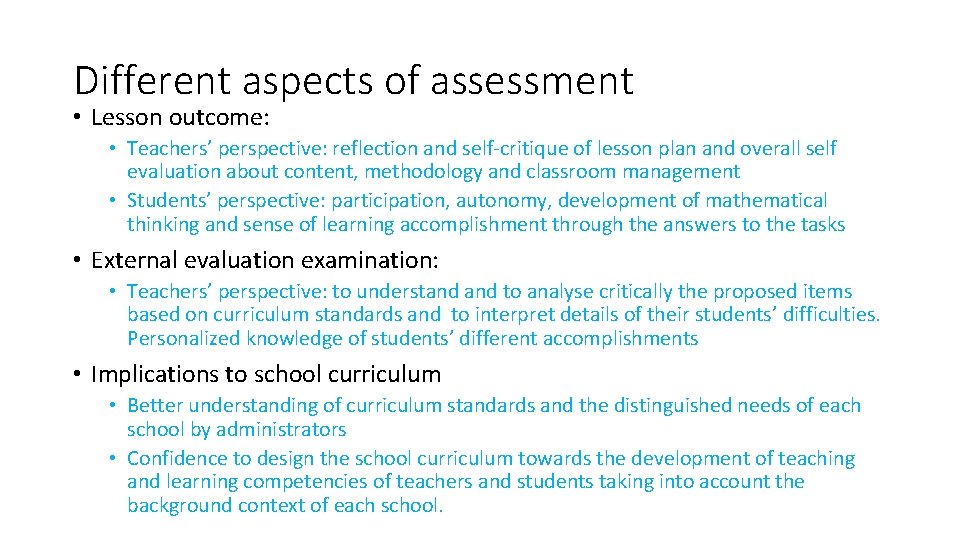Different aspects of assessment • Lesson outcome: • Teachers’ perspective: reflection and self-critique of