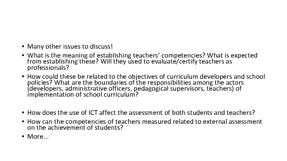  • Many other issues to discuss! • What is the meaning of establishing