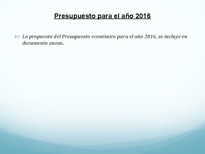 Presupuesto para el año 2016 La propuesta del Presupuesto económico para el año 2016,