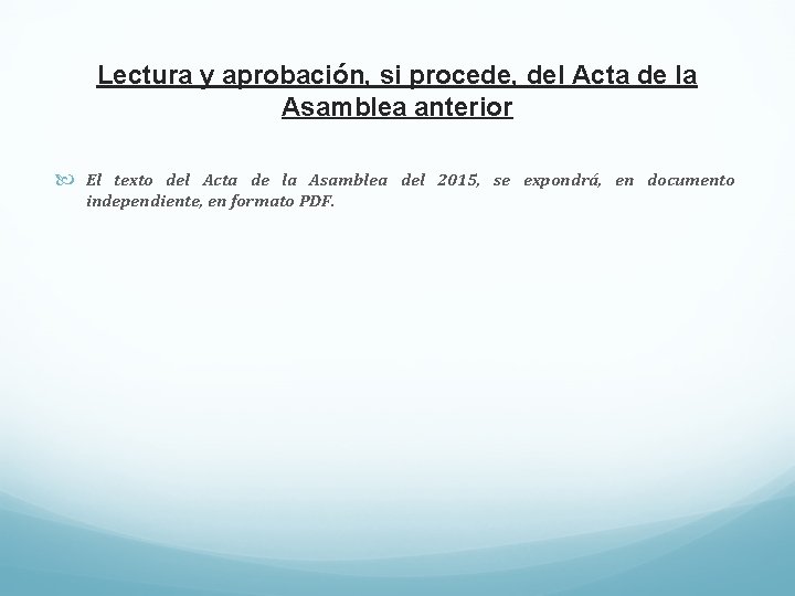 Lectura y aprobación, si procede, del Acta de la Asamblea anterior El texto del