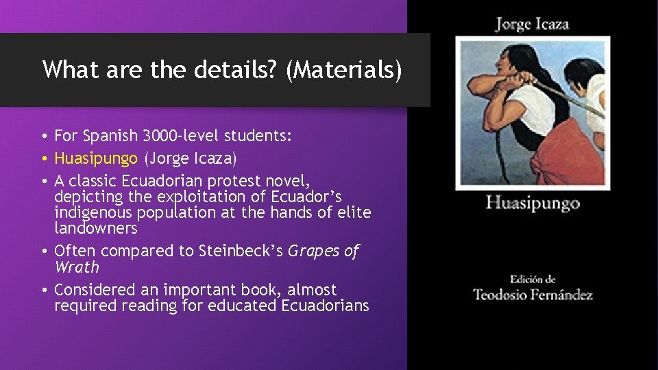 What are the details? (Materials) • For Spanish 3000 -level students: • Huasipungo (Jorge