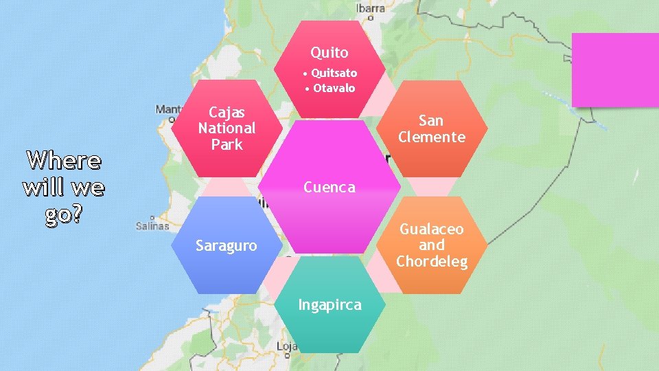 Quito • Quitsato • Otavalo Where will we go? Cajas National Park San Clemente
