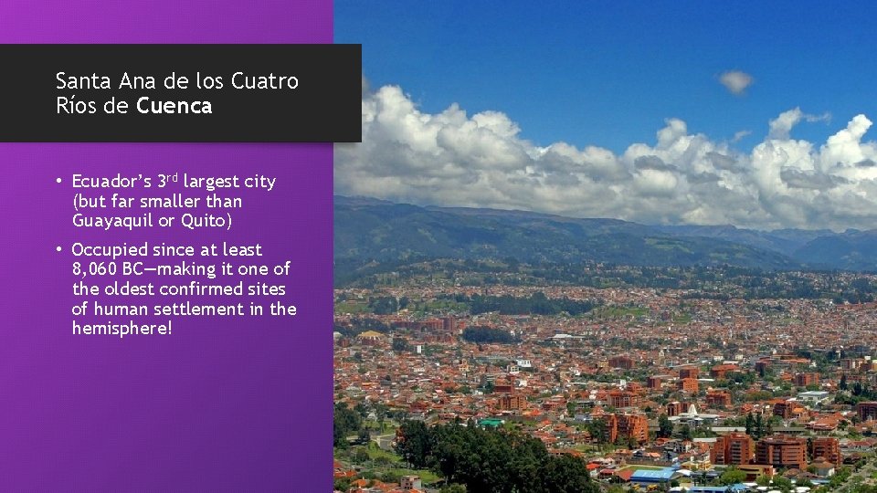 Santa Ana de los Cuatro Ríos de Cuenca • Ecuador’s 3 rd largest city