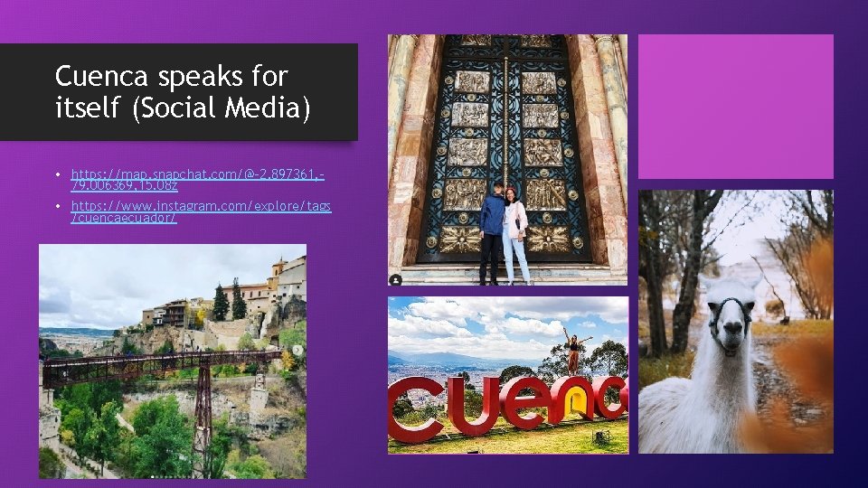 Cuenca speaks for itself (Social Media) • https: //map. snapchat. com/@-2. 897361, 79. 006369,