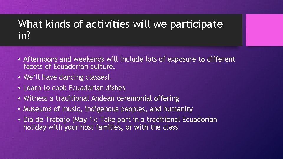 What kinds of activities will we participate in? • Afternoons and weekends will include