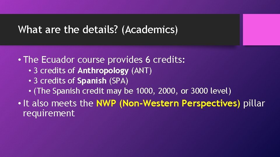 What are the details? (Academics) • The Ecuador course provides 6 credits: • 3
