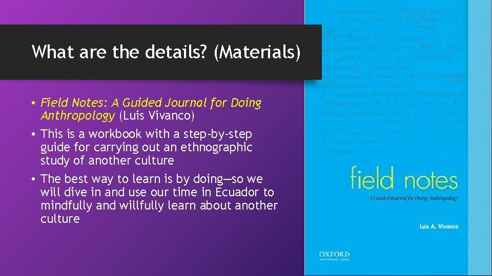 What are the details? (Materials) • Field Notes: A Guided Journal for Doing Anthropology