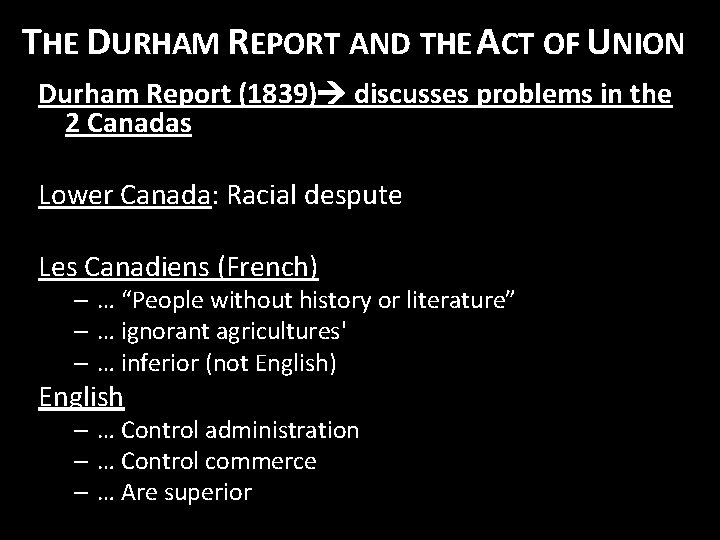 THE DURHAM REPORT AND THE ACT OF UNION Durham Report (1839) discusses problems in