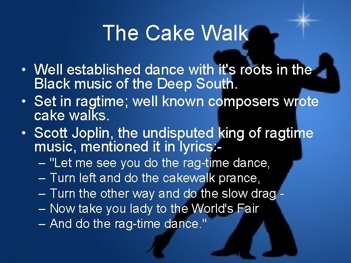 The Cake Walk • Well established dance with it's roots in the Black music