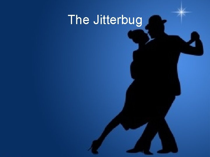 The Jitterbug 