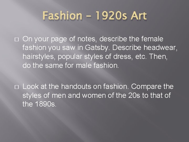 Fashion – 1920 s Art � On your page of notes, describe the female