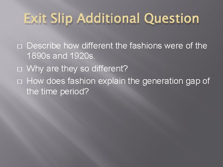Exit Slip Additional Question � � � Describe how different the fashions were of