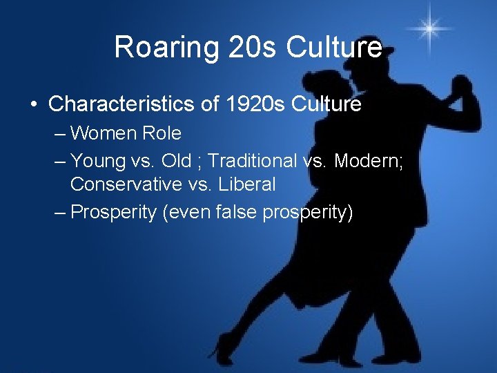Roaring 20 s Culture • Characteristics of 1920 s Culture – Women Role –