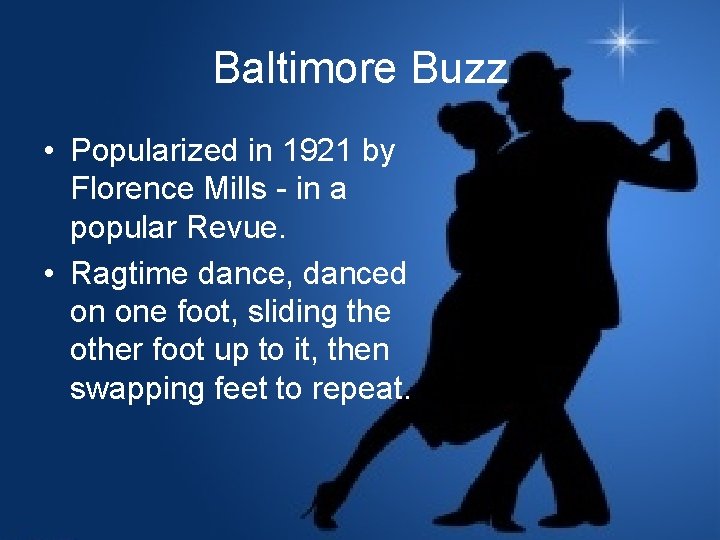 Baltimore Buzz • Popularized in 1921 by Florence Mills - in a popular Revue.