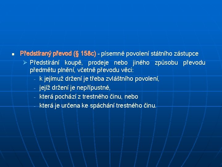 n Předstíraný převod (§ 158 c) – písemné povolení státního zástupce Ø Předstírání koupě,