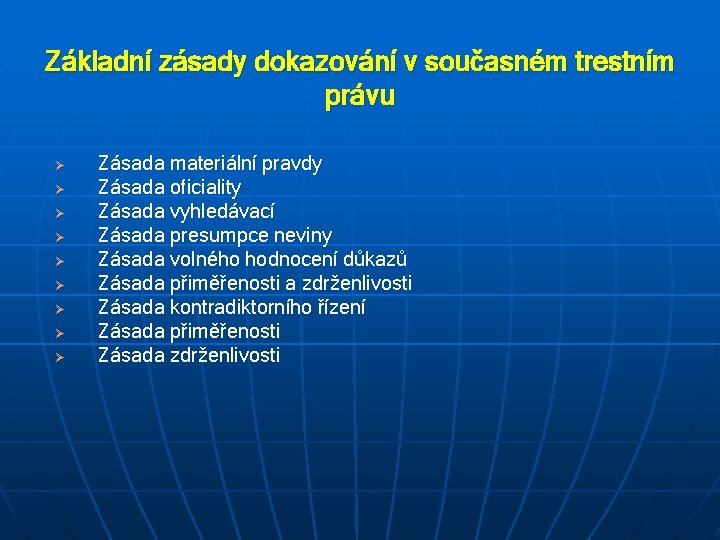 Základní zásady dokazování v současném trestním právu Ø Ø Ø Ø Ø Zásada materiální