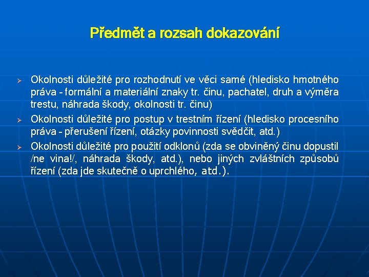 Předmět a rozsah dokazování Ø Ø Ø Okolnosti důležité pro rozhodnutí ve věci samé