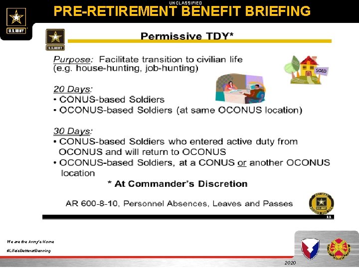 UNCLASSIFIED PRE-RETIREMENT BENEFIT BRIEFING We are the Army's Home #Lifeis. Betterat. Benning 2020 