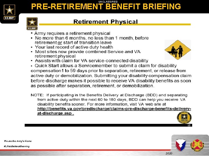 UNCLASSIFIED PRE-RETIREMENT BENEFIT BRIEFING We are the Army's Home #Lifeis. Betterat. Benning 2020 