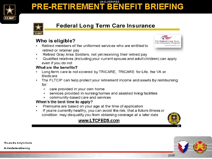 UNCLASSIFIED PRE-RETIREMENT BENEFIT BRIEFING We are the Army's Home #Lifeis. Betterat. Benning 2020 