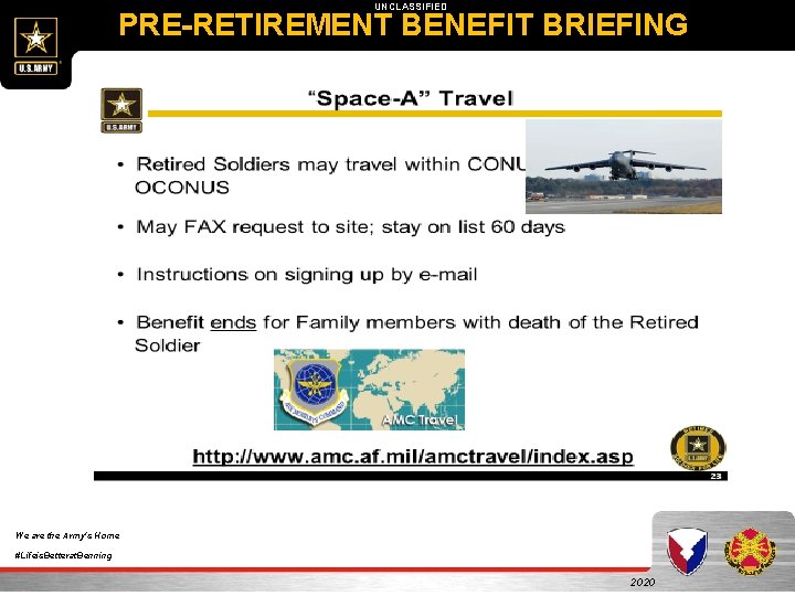 UNCLASSIFIED PRE-RETIREMENT BENEFIT BRIEFING We are the Army's Home #Lifeis. Betterat. Benning 2020 