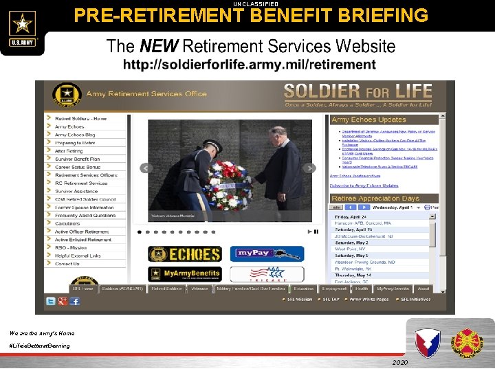 UNCLASSIFIED PRE-RETIREMENT BENEFIT BRIEFING We are the Army's Home #Lifeis. Betterat. Benning 2020 