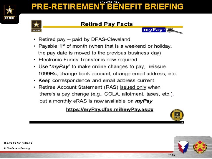 UNCLASSIFIED PRE-RETIREMENT BENEFIT BRIEFING We are the Army's Home #Lifeis. Betterat. Benning 2020 