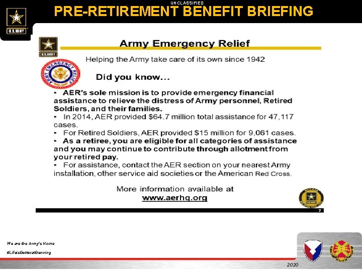 UNCLASSIFIED PRE-RETIREMENT BENEFIT BRIEFING We are the Army's Home #Lifeis. Betterat. Benning 2020 