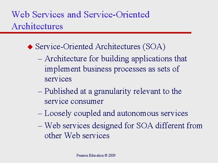 Web Services and Service-Oriented Architectures u Service-Oriented Architectures (SOA) – Architecture for building applications