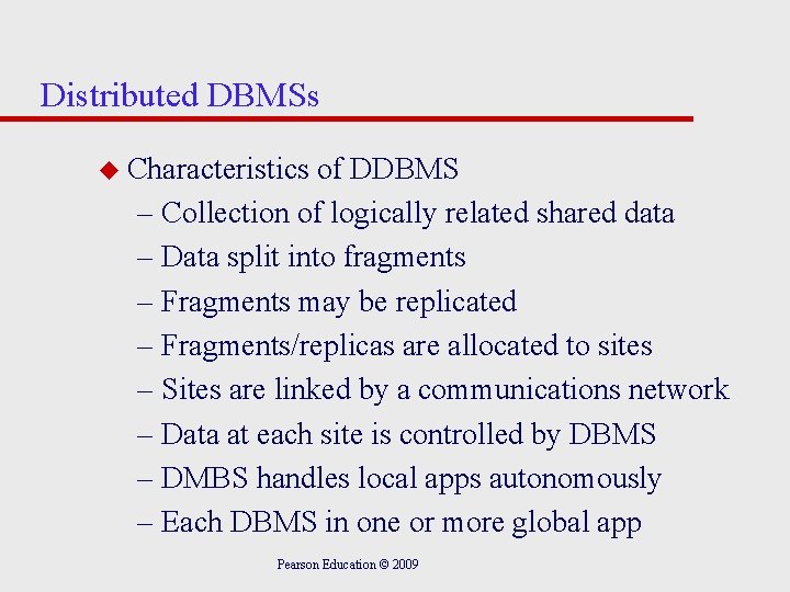 Distributed DBMSs u Characteristics of DDBMS – Collection of logically related shared data –