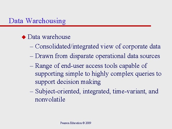 Data Warehousing u Data warehouse – Consolidated/integrated view of corporate data – Drawn from