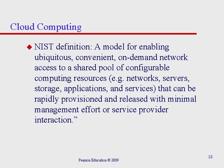 Cloud Computing u NIST definition: A model for enabling ubiquitous, convenient, on-demand network access