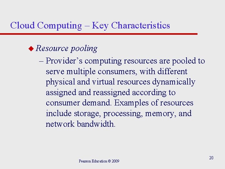 Cloud Computing – Key Characteristics u Resource pooling – Provider’s computing resources are pooled