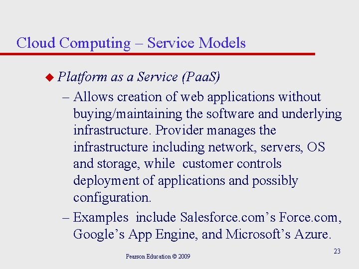 Cloud Computing – Service Models u Platform as a Service (Paa. S) – Allows