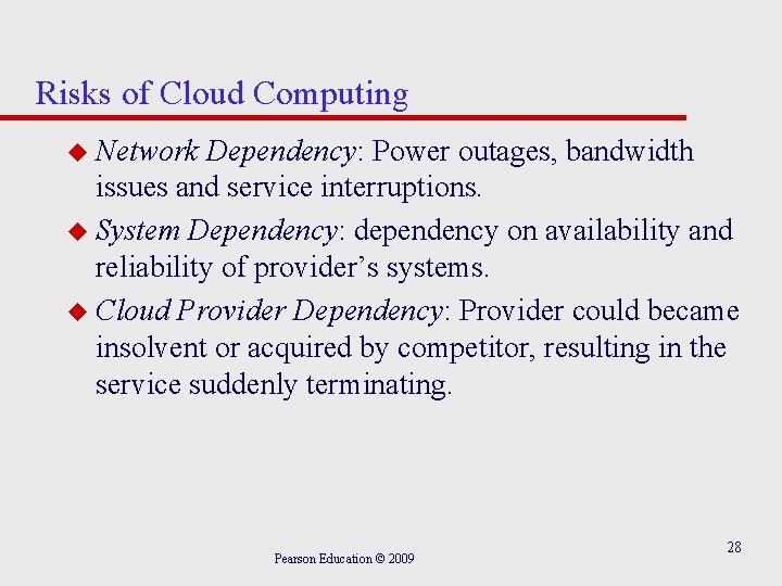 Risks of Cloud Computing u Network Dependency: Power outages, bandwidth issues and service interruptions.