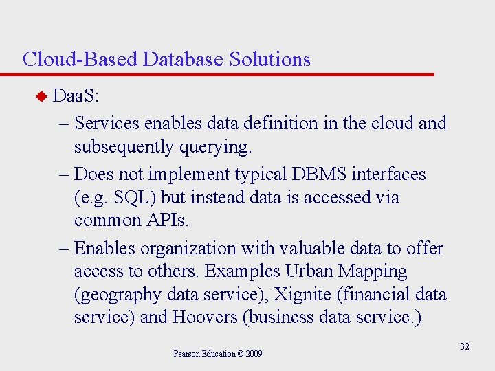 Cloud-Based Database Solutions u Daa. S: – Services enables data definition in the cloud
