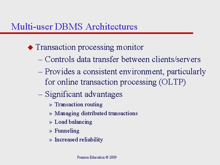 Multi-user DBMS Architectures u Transaction processing monitor – Controls data transfer between clients/servers –