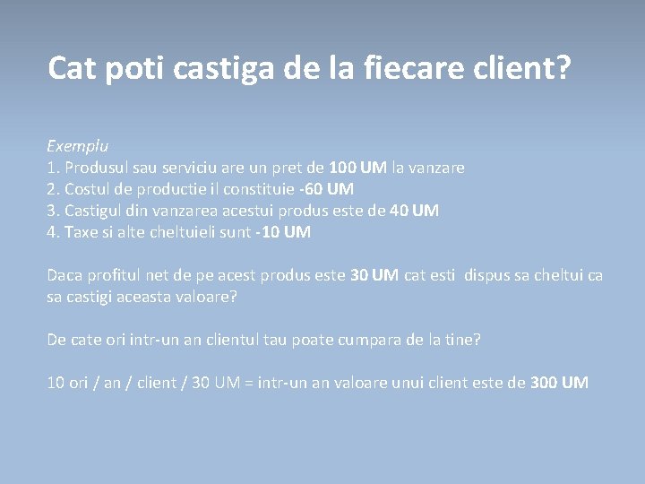 Cat poti castiga de la fiecare client? Exemplu 1. Produsul sau serviciu are un