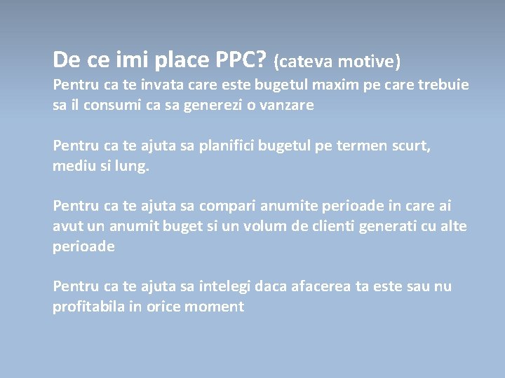 De ce imi place PPC? (cateva motive) Pentru ca te invata care este bugetul