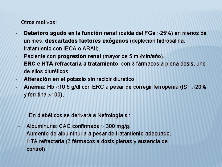 Otros motivos: Deterioro agudo en la función renal (caída del FGe 25%) en menos