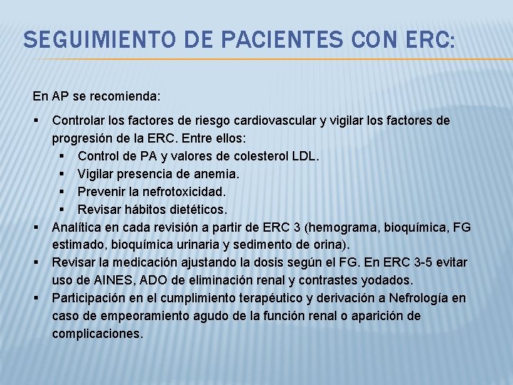 SEGUIMIENTO DE PACIENTES CON ERC: En AP se recomienda: Controlar los factores de riesgo