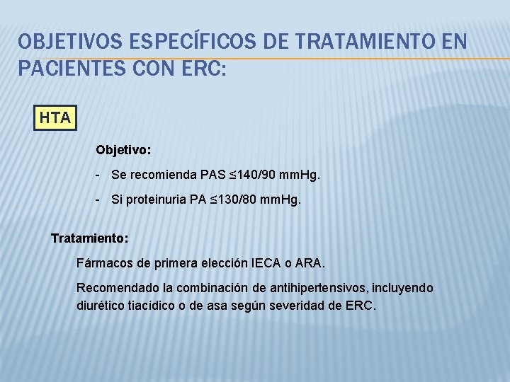 OBJETIVOS ESPECÍFICOS DE TRATAMIENTO EN PACIENTES CON ERC: HTA Objetivo: - Se recomienda PAS