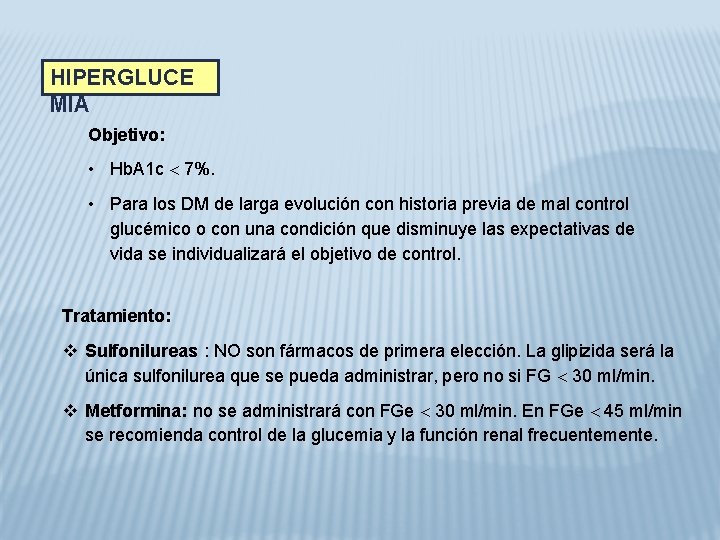 HIPERGLUCE MIA Objetivo: • Hb. A 1 c 7%. • Para los DM de