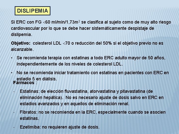 DISLIPEMIA Si ERC con FG 60 ml/min/1, 73 m 2 se clasifica al sujeto